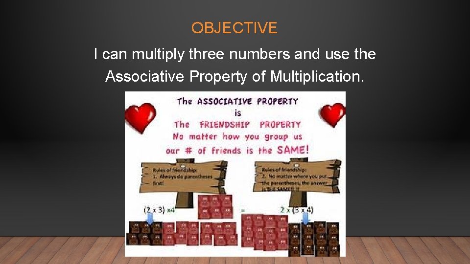 OBJECTIVE I can multiply three numbers and use the Associative Property of Multiplication. 