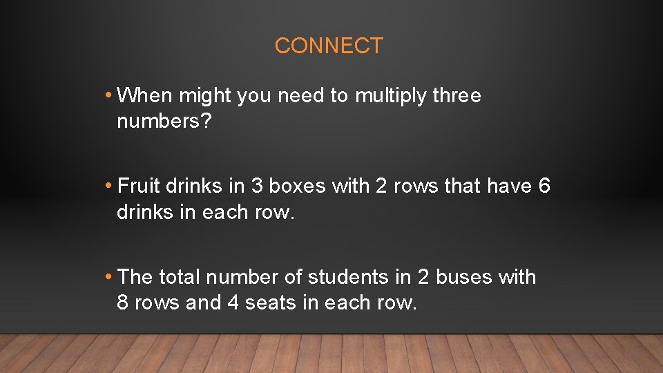 CONNECT • When might you need to multiply three numbers? • Fruit drinks in