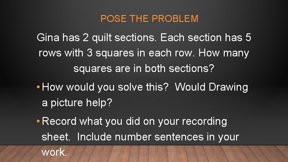 POSE THE PROBLEM Gina has 2 quilt sections. Each section has 5 rows with