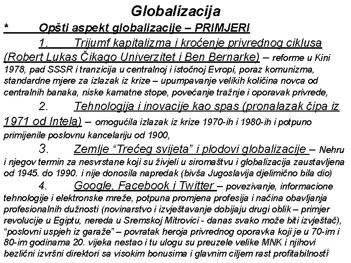 Globalizacija * Opšti aspekt globalizacije – PRIMJERI 1. Trijumf kapitalizma i kroćenje privrednog ciklusa