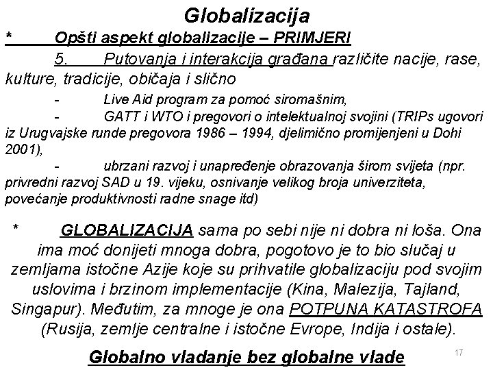 Globalizacija * Opšti aspekt globalizacije – PRIMJERI 5. Putovanja i interakcija građana različite nacije,