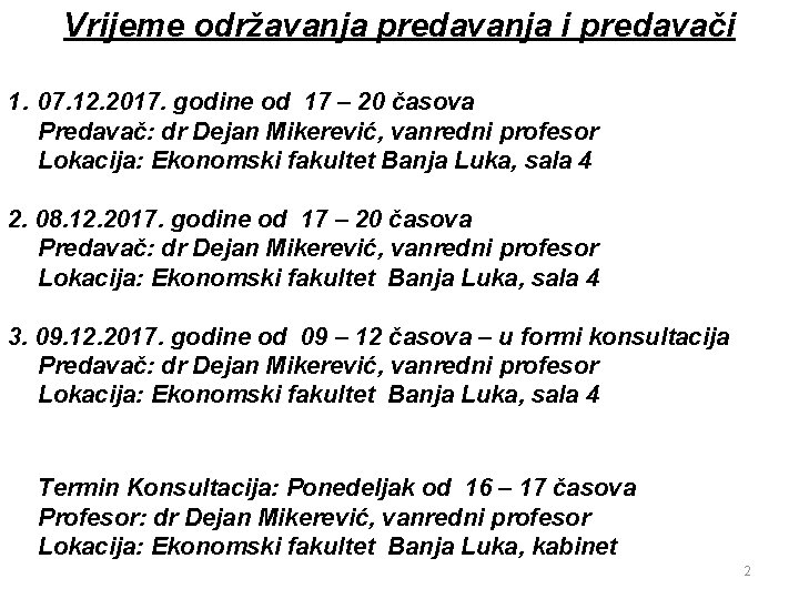 Vrijeme održavanja predavanja i predavači 1. 07. 12. 2017. godine od 17 – 20