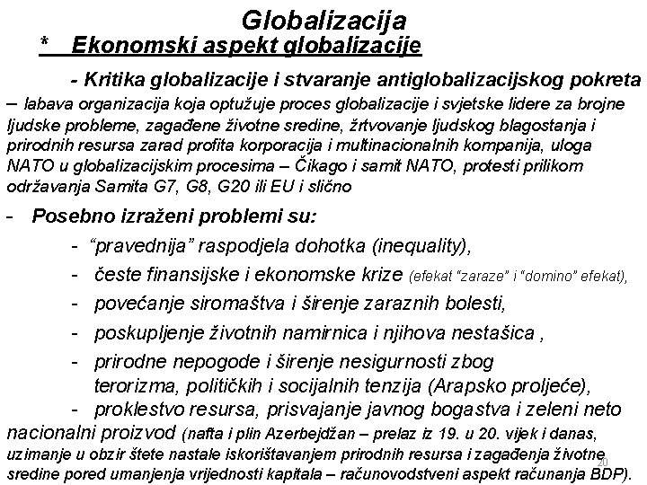 Globalizacija * Ekonomski aspekt globalizacije - Kritika globalizacije i stvaranje antiglobalizacijskog pokreta – labava