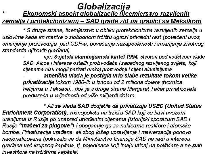 Globalizacija * Ekonomski aspekt globalizacije (licemjerstvo razvijenih zemalja i protekcionizam) – SAD grade zid