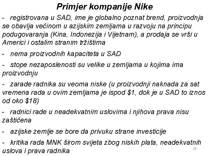 Primjer kompanije Nike - registrovana u SAD, ime je globalno poznat brend, proizvodnja se