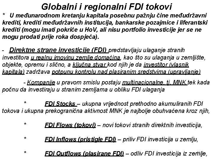 Globalni i regionalni FDI tokovi * U međunarodnom kretanju kapitala posebnu pažnju čine međudržavni