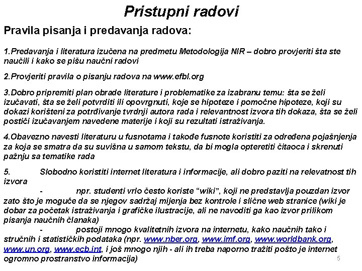 Pristupni radovi Pravila pisanja i predavanja radova: 1. Predavanja i literatura izučena na predmetu