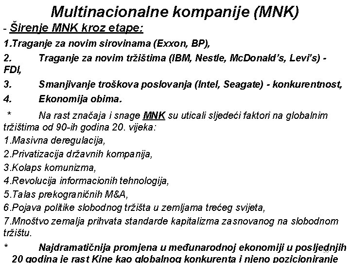 Multinacionalne kompanije (MNK) - Širenje MNK kroz etape: 1. Traganje za novim sirovinama (Exxon,