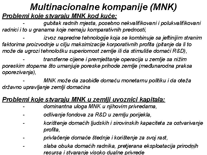 Multinacionalne kompanije (MNK) Problemi koje stvaraju MNK kod kuće: gubitak radnih mjesta, posebno nekvalifikovani