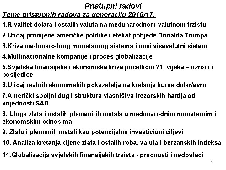 Pristupni radovi Teme pristupnih radova za generaciju 2016/17: 1. Rivalitet dolara i ostalih valuta