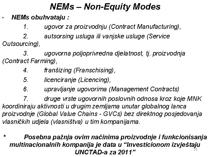 NEMs – Non-Equity Modes - NEMs obuhvataju : 1. ugovor za proizvodnju (Contract Manufacturing),