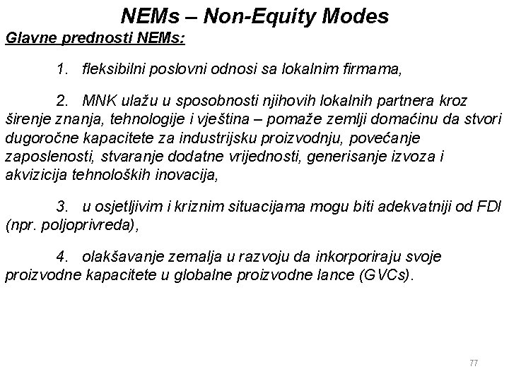 NEMs – Non-Equity Modes Glavne prednosti NEMs: 1. fleksibilni poslovni odnosi sa lokalnim firmama,