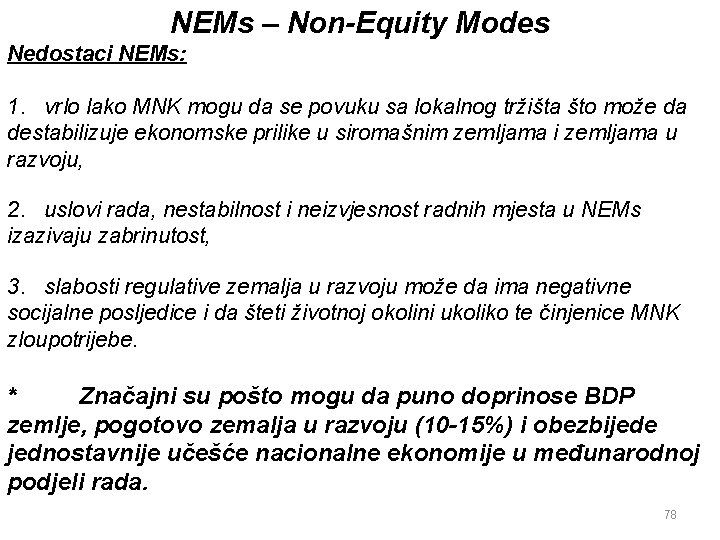 NEMs – Non-Equity Modes Nedostaci NEMs: 1. vrlo lako MNK mogu da se povuku