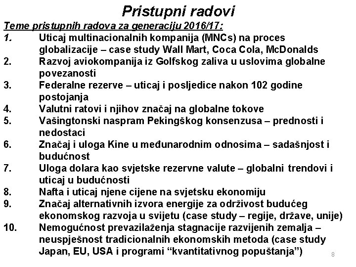 Pristupni radovi Teme pristupnih radova za generaciju 2016/17: 1. Uticaj multinacionalnih kompanija (MNCs) na