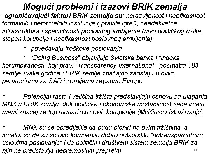 Mogući problemi i izazovi BRIK zemalja -ograničavajući faktori BRIK zemalja su: nerazvijenost i neefikasnost