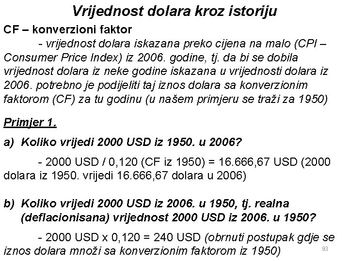 Vrijednost dolara kroz istoriju CF – konverzioni faktor - vrijednost dolara iskazana preko cijena