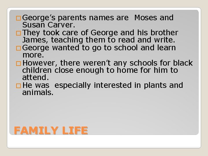 � George’s parents names are Moses and Susan Carver. � They took care of