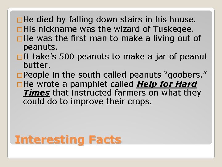 �He died by falling down stairs in his house. �His nickname was the wizard