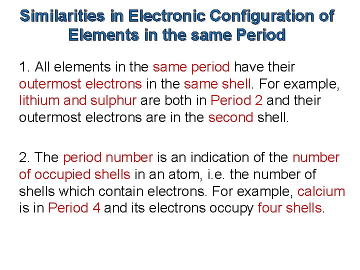 Similarities in Electronic Configuration of Elements in the same Period 1. All elements in