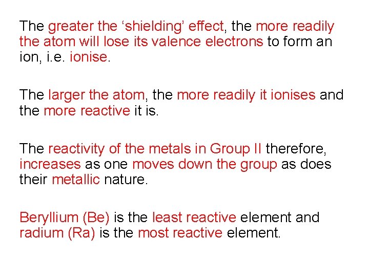 The greater the ‘shielding’ effect, the more readily the atom will lose its valence