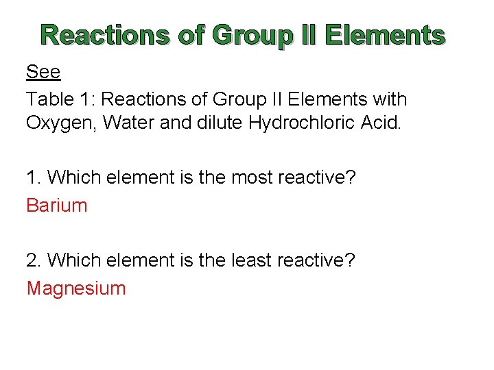 Reactions of Group II Elements See Table 1: Reactions of Group II Elements with