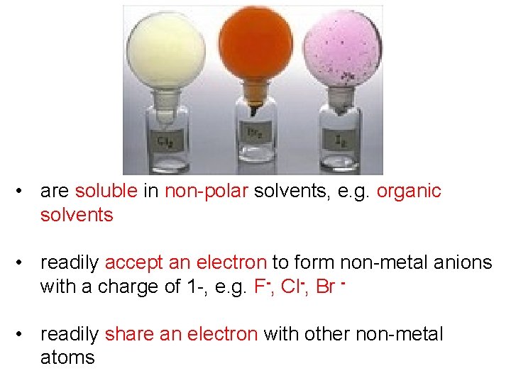 • are soluble in non-polar solvents, e. g. organic solvents • readily accept