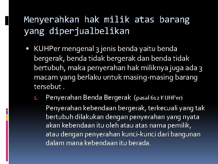 Menyerahkan hak milik atas barang yang diperjualbelikan KUHPer mengenal 3 jenis benda yaitu benda