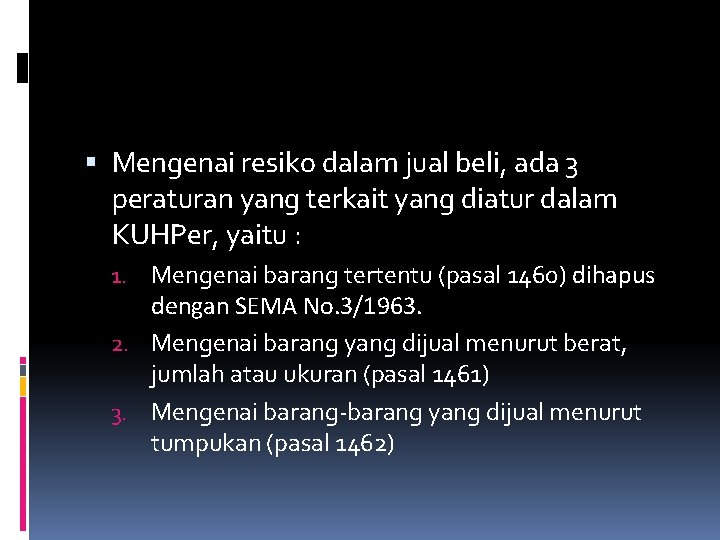  Mengenai resiko dalam jual beli, ada 3 peraturan yang terkait yang diatur dalam