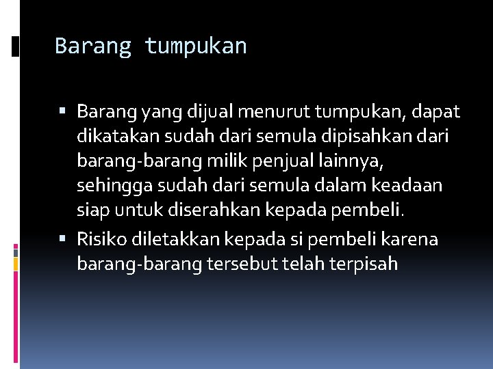 Barang tumpukan Barang yang dijual menurut tumpukan, dapat dikatakan sudah dari semula dipisahkan dari