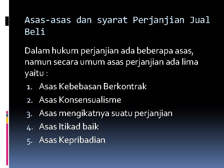 Asas-asas dan syarat Perjanjian Jual Beli Dalam hukum perjanjian ada beberapa asas, namun secara