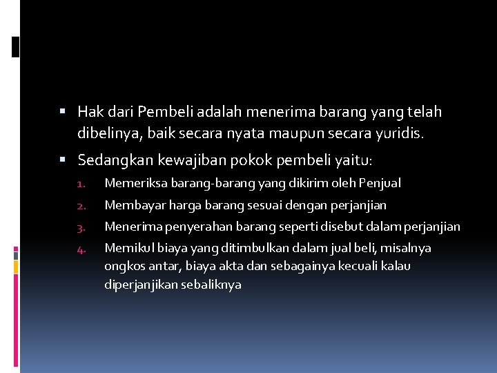  Hak dari Pembeli adalah menerima barang yang telah dibelinya, baik secara nyata maupun