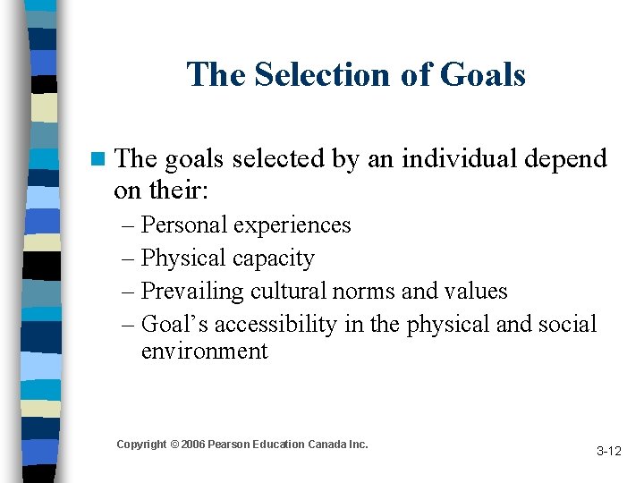 The Selection of Goals n The goals selected by an individual depend on their: