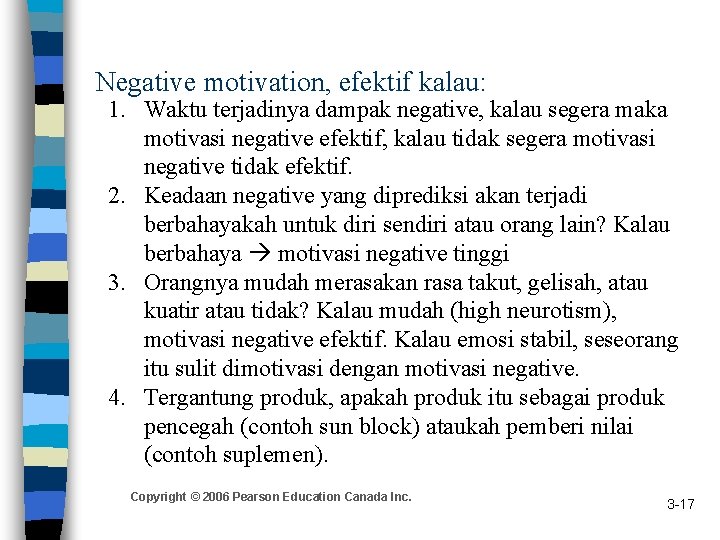 Negative motivation, efektif kalau: 1. Waktu terjadinya dampak negative, kalau segera maka motivasi negative