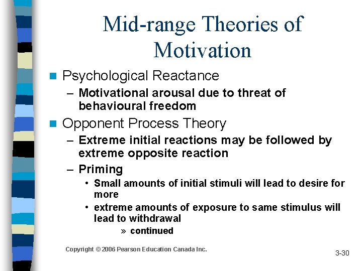 Mid-range Theories of Motivation n Psychological Reactance – Motivational arousal due to threat of