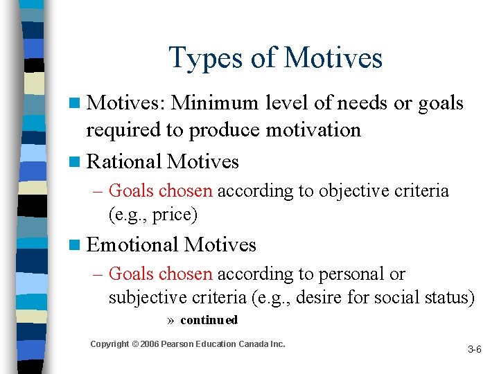 Types of Motives n Motives: Minimum level of needs or goals required to produce