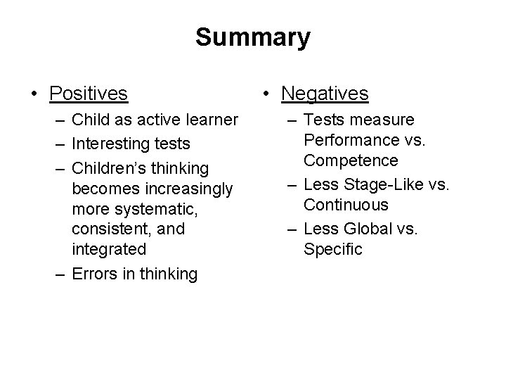 Summary • Positives – Child as active learner – Interesting tests – Children’s thinking