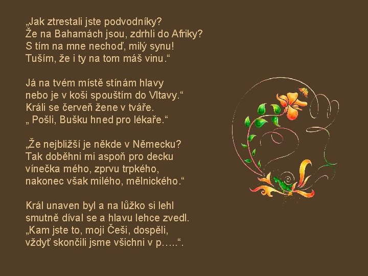 „Jak ztrestali jste podvodníky? Že na Bahamách jsou, zdrhli do Afriky? S tím na