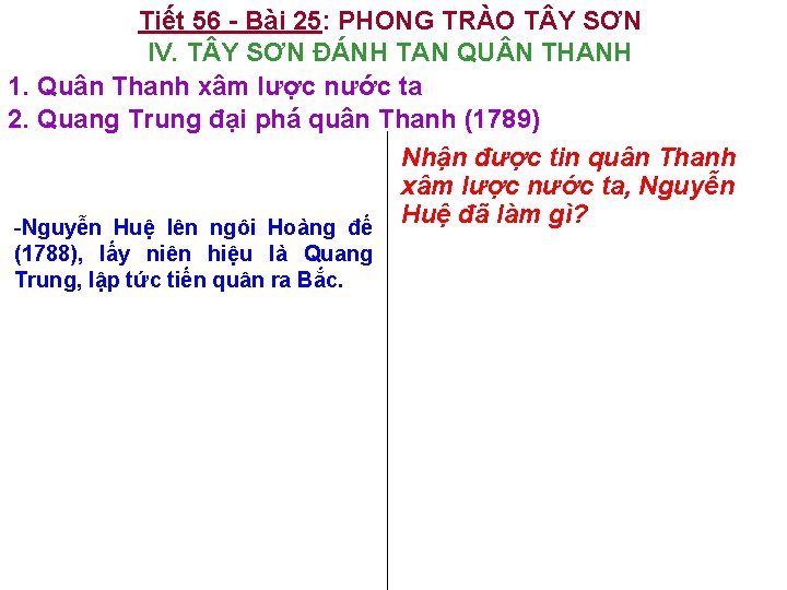 Tiết 56 - Bài 25: PHONG TRÀO T Y SƠN IV. T Y SƠN