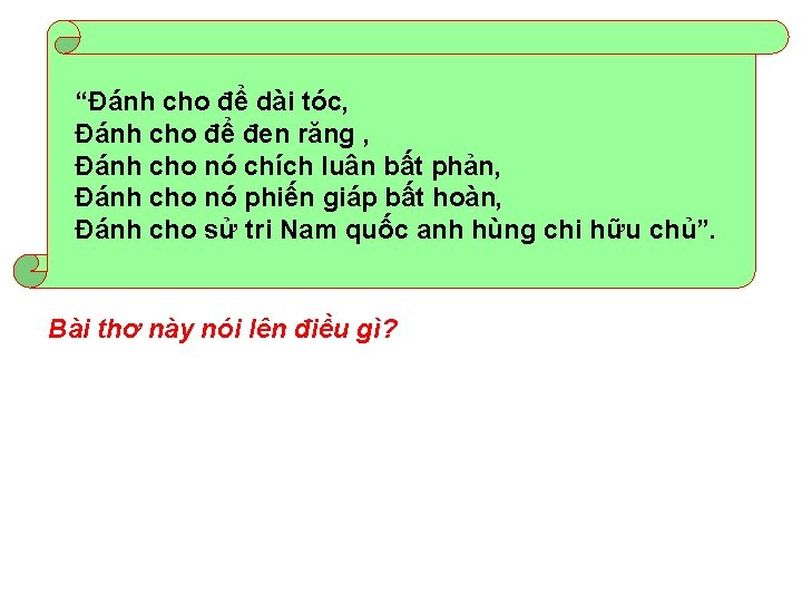 “Đánh cho để dài tóc, Đánh cho để đen răng , Đánh cho nó