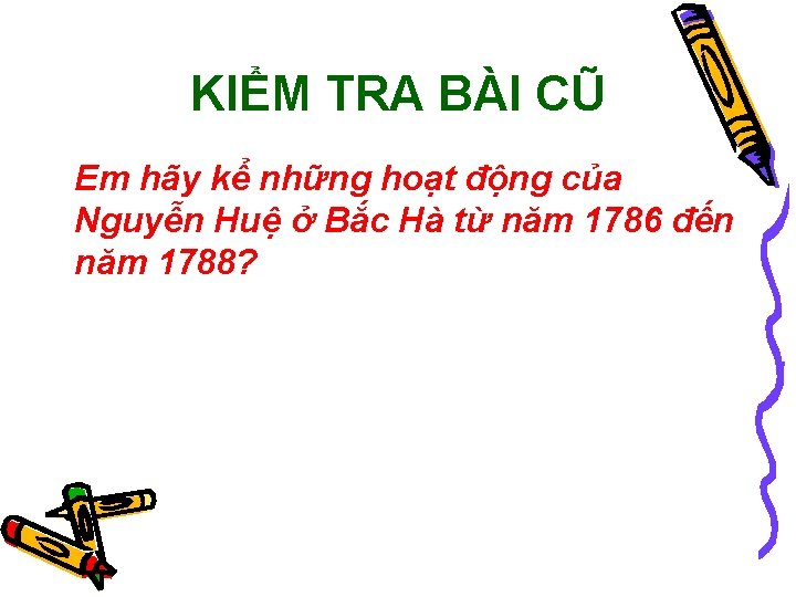 KIỂM TRA BÀI CŨ Em hãy kể những hoạt động của Nguyễn Huệ ở