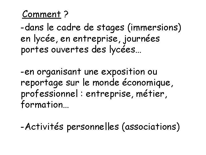 Comment ? -dans le cadre de stages (immersions) en lycée, en entreprise, journées portes