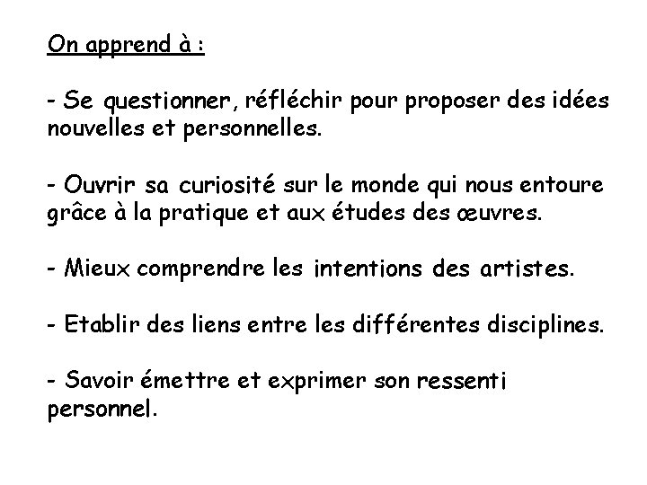 On apprend à : - Se questionner, réfléchir pour proposer des idées nouvelles et