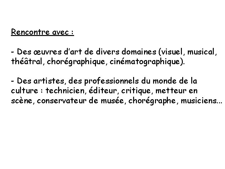 Rencontre avec : - Des œuvres d’art de divers domaines (visuel, musical, théâtral, chorégraphique,