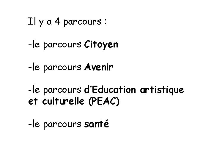 Il y a 4 parcours : -le parcours Citoyen -le parcours Avenir -le parcours