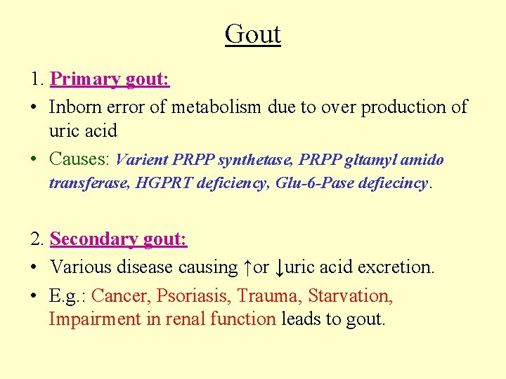 Gout 1. Primary gout: • Inborn error of metabolism due to over production of