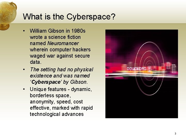 What is the Cyberspace? • William Gibson in 1980 s wrote a science fiction What is the Cyberspace? • William Gibson in 1980 s wrote a science fiction
