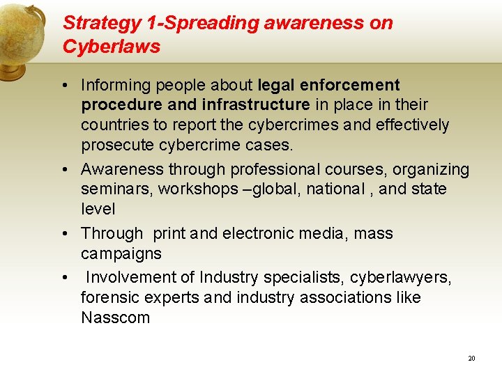 Strategy 1 -Spreading awareness on Cyberlaws • Informing people about legal enforcement procedure and Strategy 1 -Spreading awareness on Cyberlaws • Informing people about legal enforcement procedure and