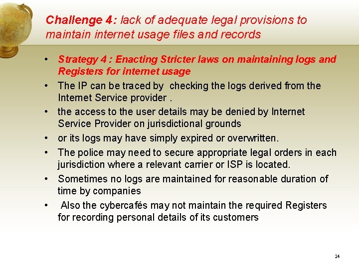 Challenge 4: lack of adequate legal provisions to maintain internet usage files and records Challenge 4: lack of adequate legal provisions to maintain internet usage files and records