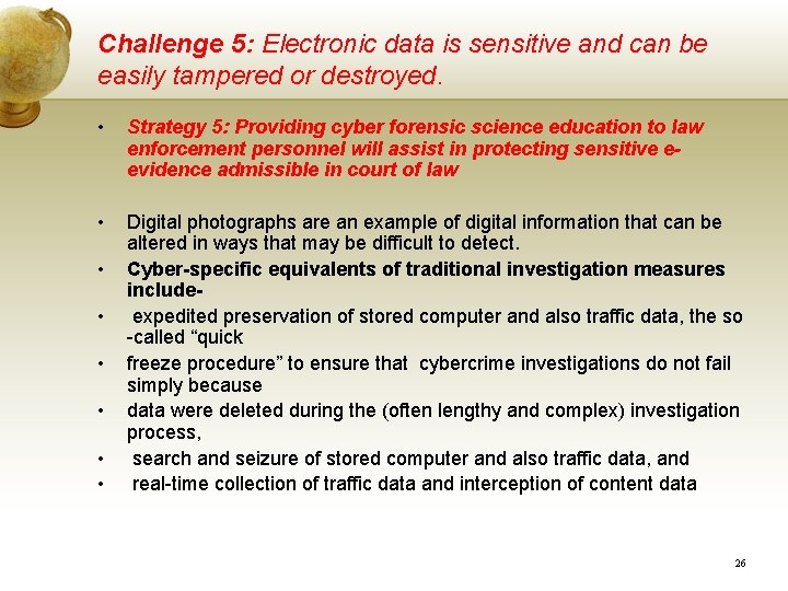 Challenge 5: Electronic data is sensitive and can be easily tampered or destroyed. • Challenge 5: Electronic data is sensitive and can be easily tampered or destroyed. •