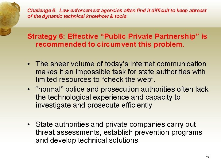 Challenge 6: Law enforcement agencies often find it difficult to keep abreast of the Challenge 6: Law enforcement agencies often find it difficult to keep abreast of the